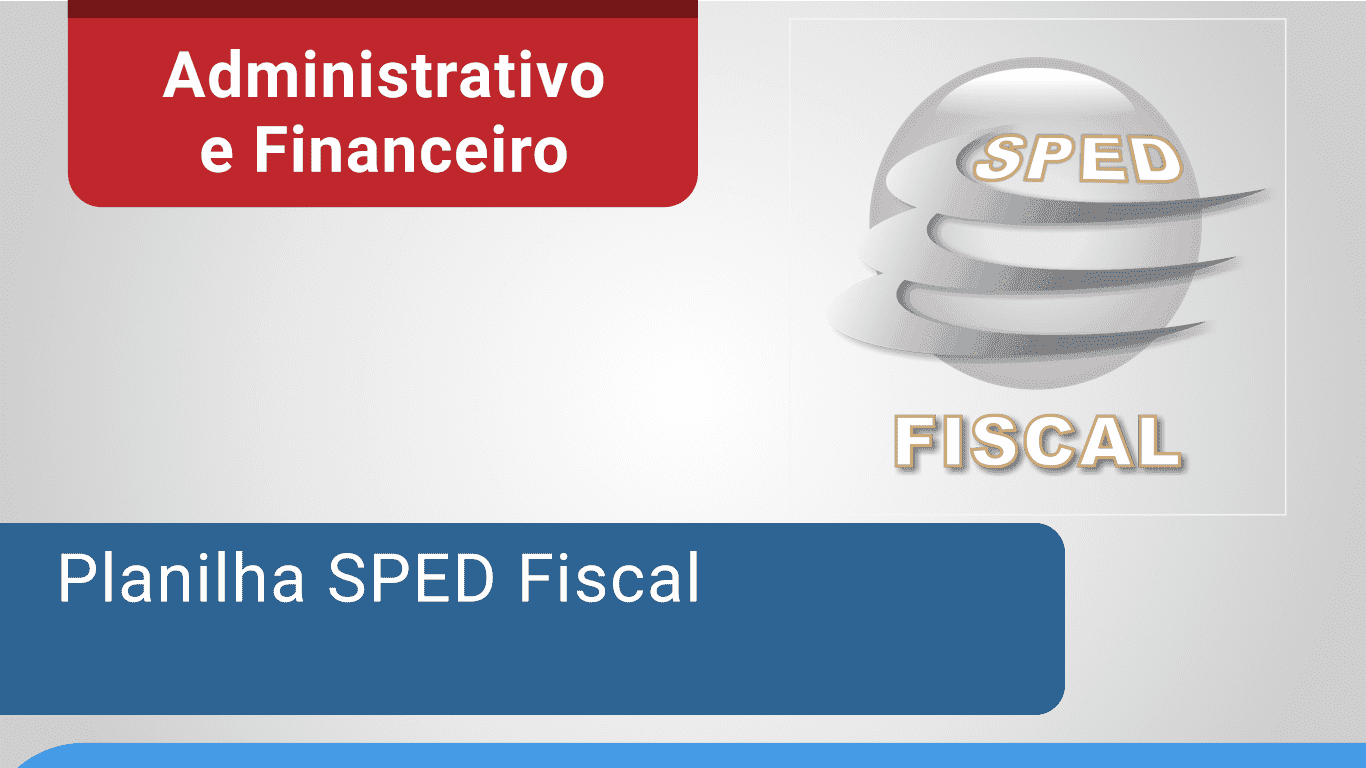 Planilha SPED Fiscal - 1 Licença - 1 ano