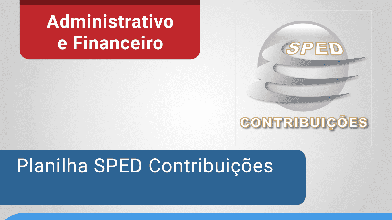 Planilha SPED Contribuições - 1 Licença - 1 ano